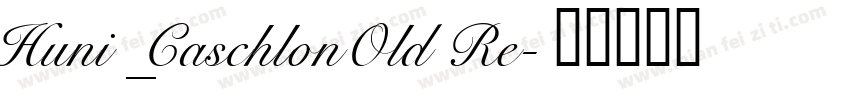 Huni_CaschlonOld Re字体转换
